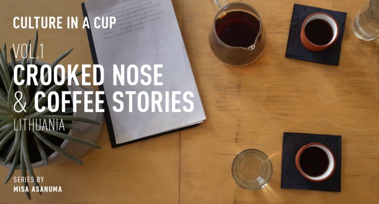 CULTURE IN A CUP – VOL.1 CROOKED NOSE & COFFEE STORIES, LITHUANIA